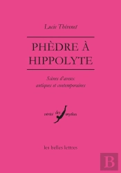 Phèdre À Hippolyte ; Scènes D'Aveux Antiques Et Contemporaines