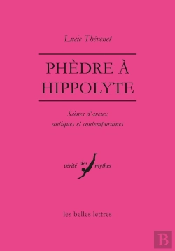 Bertrand.pt - Phèdre À Hippolyte ; Scènes D'Aveux Antiques Et Contemporaines