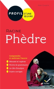 Phèdre, De Racine ; 1re ; Toutes Les Clés D'Analyse Pour Le Bac (Édition 2019/2020)