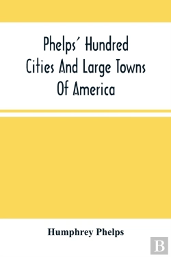 Bertrand.pt - Phelps' Hundred Cities And Large Towns Of America