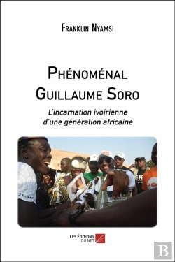 Bertrand.pt - Phénomenal Guillaume Soro ; L'Incarnation Ivoirienne D'Une Génération Africaine