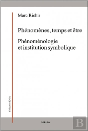 Phénomènes, Temps Et Être ; Phénoménologie Et Institution Symbolique