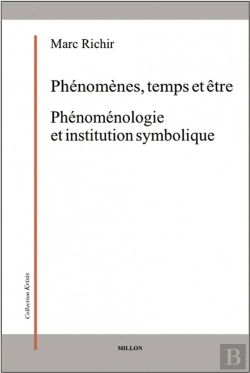 Bertrand.pt - Phénomènes, Temps Et Être ; Phénoménologie Et Institution Symbolique