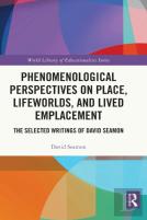 Phenomenological Perspectives On Place, Lifeworlds, And Lived Emplacement