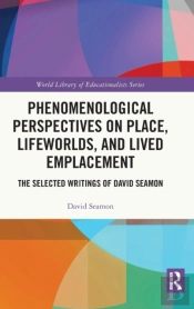 Phenomenological Perspectives On Place, Lifeworlds, And Lived Emplacement