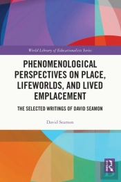 Phenomenological Perspectives On Place, Lifeworlds, And Lived Emplacement