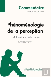 Phénoménologie De La Perception De Merleau-Ponty ; Autrui Et Le Monde Humain