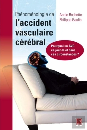 Phénomenologie De L'Accident Vasculaire Cérébral ; Pourquoi Un Avc Ce Jour-Là Et Dans Ces Circonstances ?