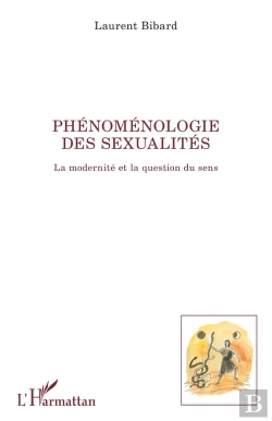 Bertrand.pt - Phénoménologie Des Sexualités ; La Dernité Et La Questio Du Sens
