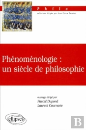Phénoménologie : Un Siècle De Philosophie