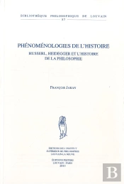 Phénoménologies De L'Histoire ; Husserl, Heidegger Et L'Histoire De La Philosophie