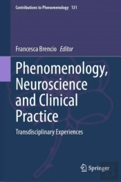 Phenomenology, Neuroscience And Clinical Practice