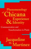Phenomenology Of Chicana Experience And Identity