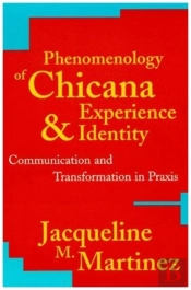 Phenomenology Of Chicana Experience And Identity