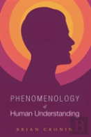 Phenomenology Of Human Understanding