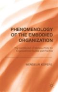 Phenomenology Of The Embodied Organization