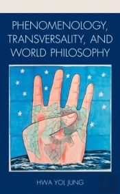 Phenomenology, Transversality, And World Philosophy