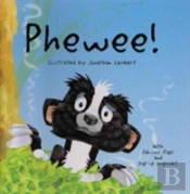 Phewee!