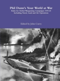Bertrand.pt - Phil Dunn'S Your World At War Rules For Global Wargaming Campaigns 1939-45 Including Naval, Land And Air Operations