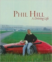 Phil Hill A Driving Life
