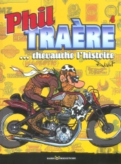 Phil Traere T.4 ; Phil Traere Chevauche L'Histoire 