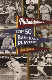 Philadelphia'S Top Fifty Baseball Players