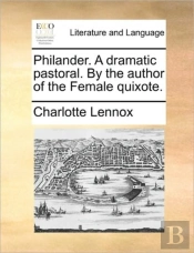 Philander. A Dramatic Pastoral. By The A