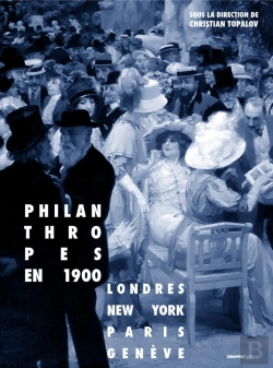 Bertrand.pt - Philanthropes En 1900 ; Londres, New York, Paris, Genève