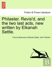 Philaster. Revis'D, And The Two Last Act