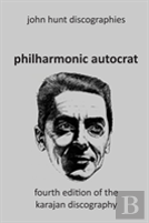 Philharmonic Autocrat The Discography Of Herbert Von Karajan (1908-1989). 4th Edition.