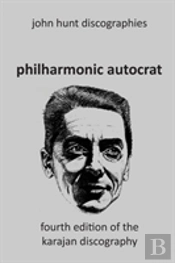 Philharmonic Autocrat The Discography Of Herbert Von Karajan (1908-1989). 4th Edition.