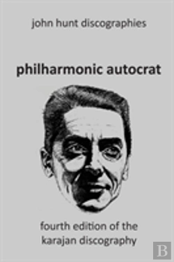 Bertrand.pt - Philharmonic Autocrat The Discography Of Herbert Von Karajan (1908-1989). 4th Edition.