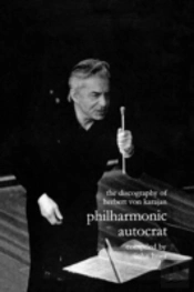 Philharmonic Autocratdiscography Of Herbert Von Karajan