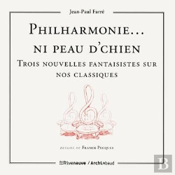 Bertrand.pt - Philharmonie...Ni Peau D'Chien - Trois Nouvelles Fantaisistes Sur Nos Classiques
