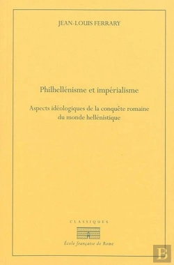 Bertrand.pt - Philhellenisme Et Imperialisme. Aspects Ideologiques De La Conquête Romaine Du M : Aspects Ideologiques De La Conquete Romaine Du Monde Hellenistique, De La Second