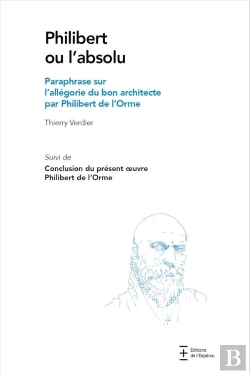 Bertrand.pt - Philibert Ou L'Absolu : Paraphrase Sur L'Allégorie Du Bon Architecte Par Philibert De L'Orme