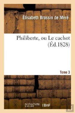 Bertrand.pt - Philiberte, Ou Le Cachot. Tome 3