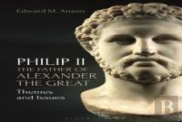 Philip Ii, The Father Of Alexander The Great