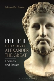 Philip Ii, The Father Of Alexander The Great