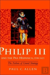 Philip Iii And The Pax Hispanica, 1598-1621