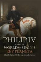 Philip Iv And The World Of Spainâ€™S Rey Planeta