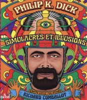 Philip K. Dick, Simulacres Et Illusions