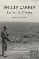 Philip Larkin: Letters To Monica