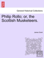 Philip Rollo; Or, The Scottish Musketeer