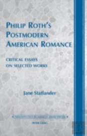 Philip Rothâ€™S Postmodern American Romance