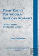 Philip Rothâ€™S Postmodern American Romance