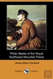 Philip Steele Of The Royal Northwest Mounted Police (Dodo Press)