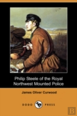 Bertrand.pt - Philip Steele Of The Royal Northwest Mounted Police (Dodo Press)