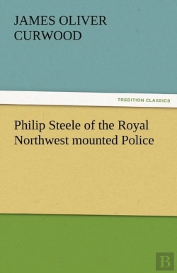Bertrand.pt - Philip Steele Of The Royal Northwest Mounted Police