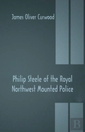 Philip Steele Of The Royal Northwest Mounted Police